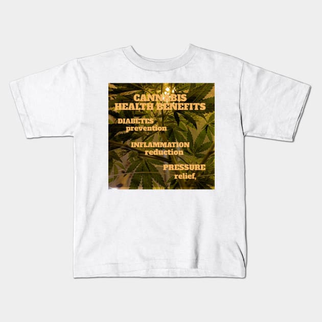 Cannabis health benefits: diabetes prevention, inflammation reduction, pressure relief. Kids T-Shirt by Zipora